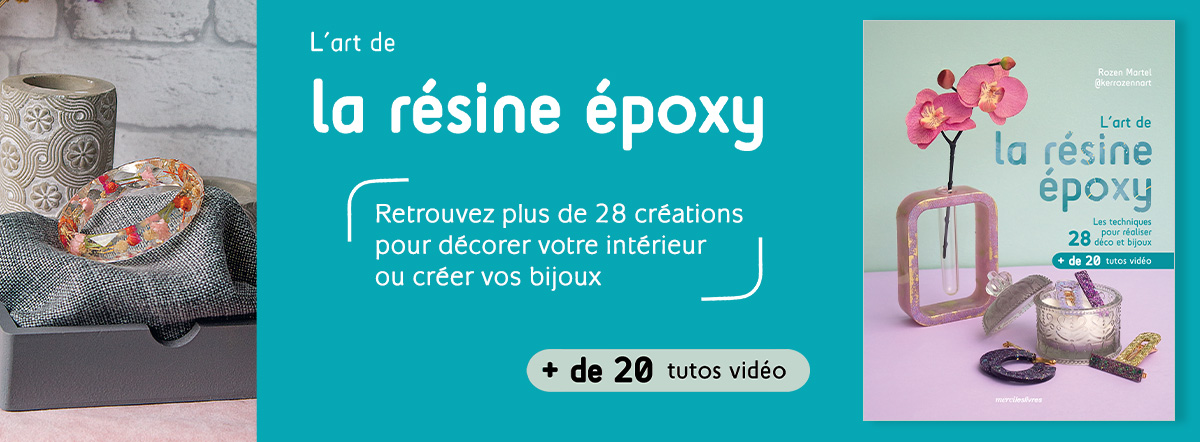 L'art de la résine époxy : les techniques pour réaliser 28 déco et bijoux