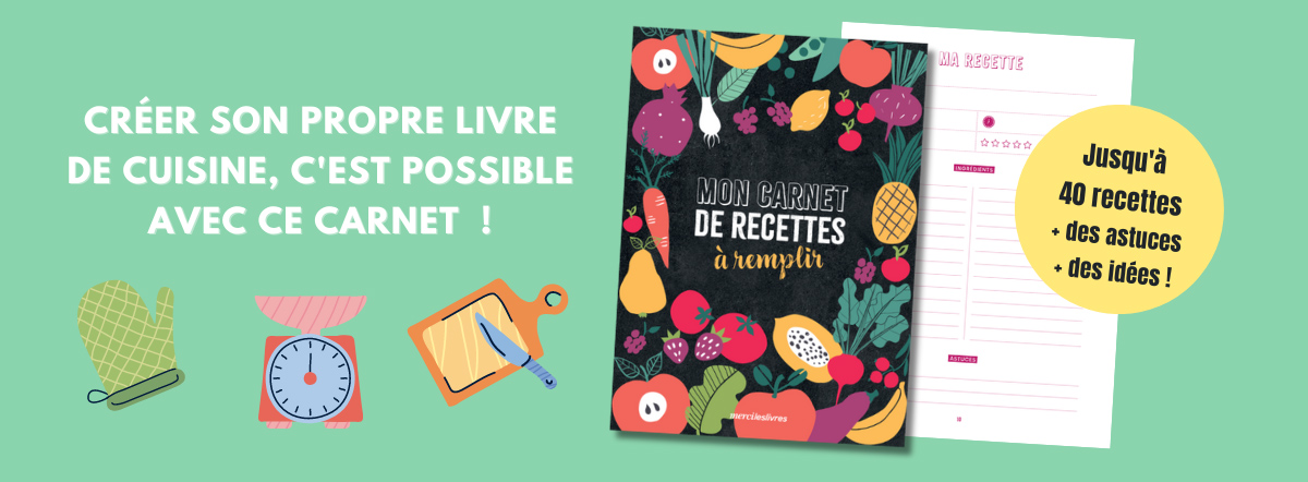 Mon carnet de recettes à remplir - Éditions mercileslivres